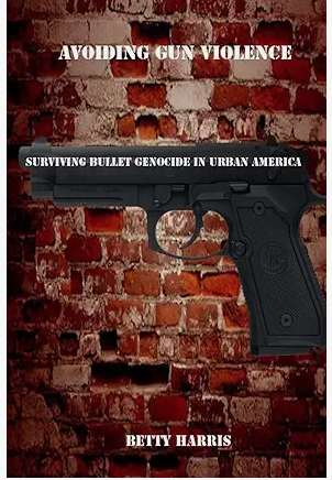 Book cover: How to Avoid Gun Violence by Betty Harris